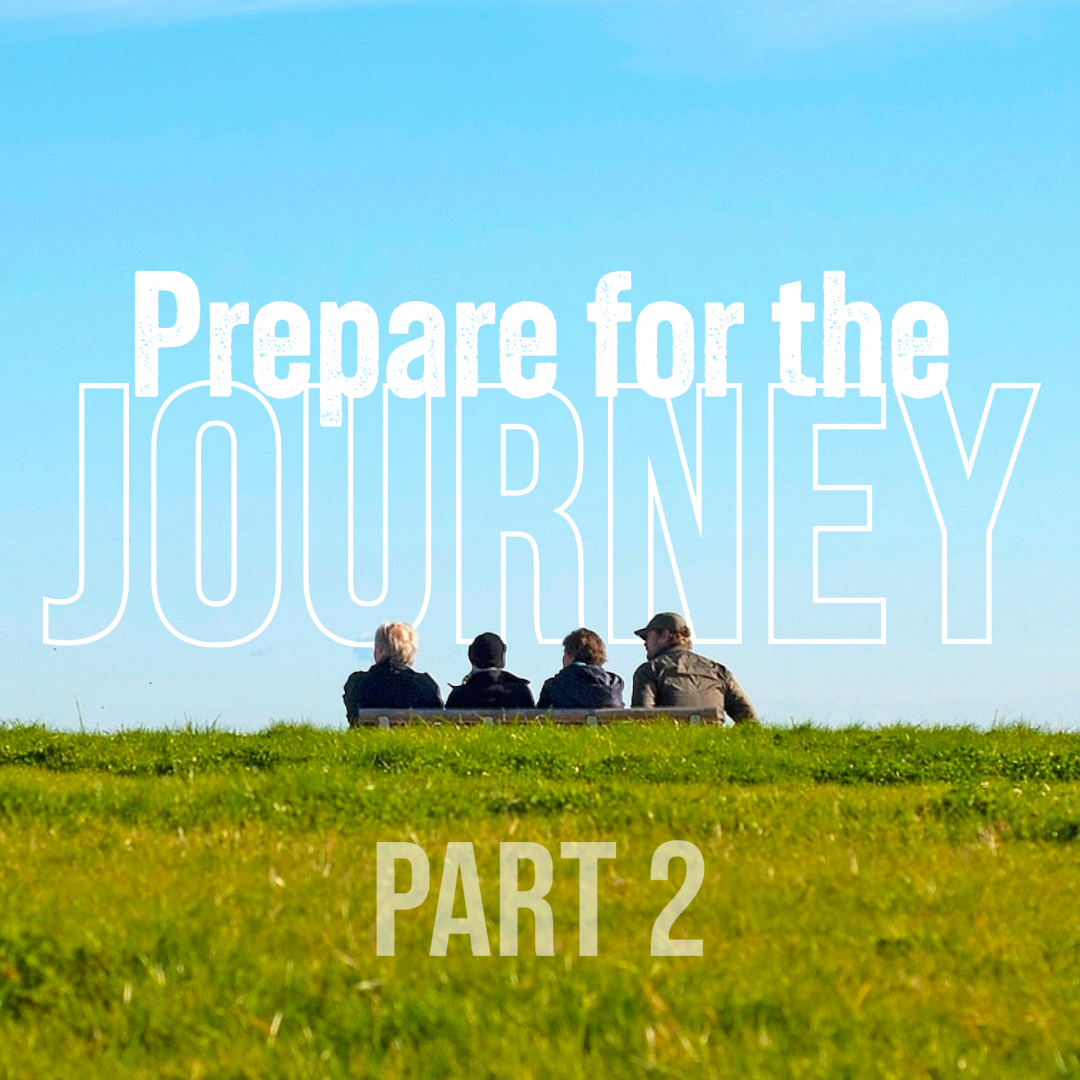 Prepare for the Journey (Part 2)