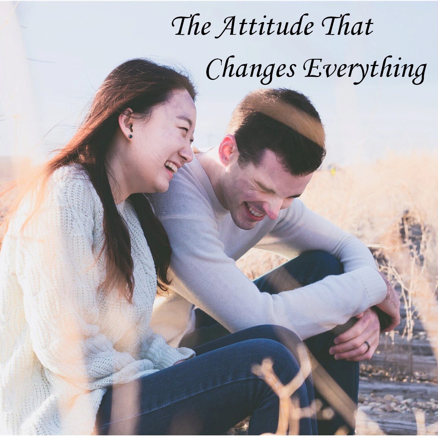 The Attitude That Changes Everything